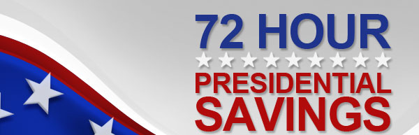 72 Hour Presidential Savings!